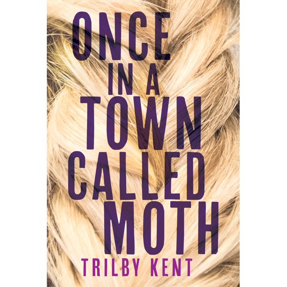 Once, in a Town Called Moth (Hardcover)