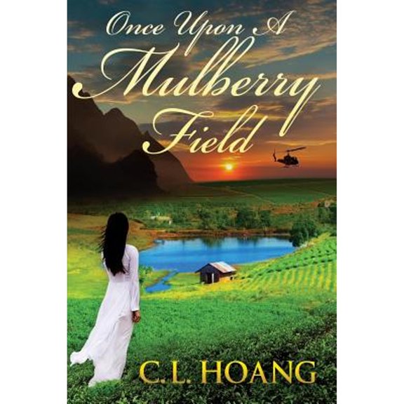Once upon a Mulberry Field A Time of Mulberry Sea Paperback C. L. Hoang