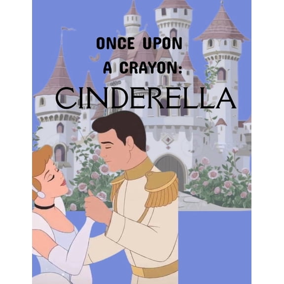 Once upon a crayon: Cinderella, (Paperback)