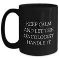 thumbnail image 1 of Oncologist Gifts from Friends - Birthday Unique Coffee Mug - Keep Calm and Let the Oncologist Handle It, Funny Quote, Black 11oz or 15oz Ceramic Microwave Dishwasher Safe, 1 of 4