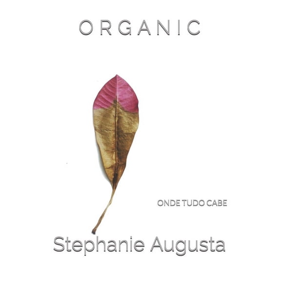 Onde Tudo Cabe: O R G A N I C: Onde Tudo Cabe (Paperback)