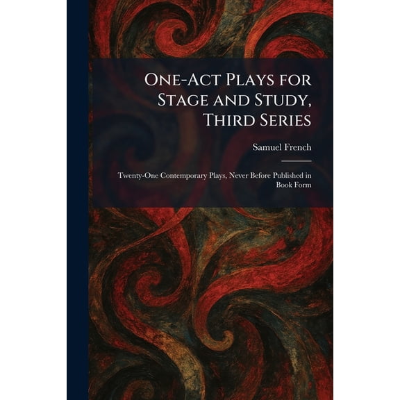One-Act Plays for Stage and Study, Third Series: Twenty-One Contemporary Plays, Never Before Published in Book Form, (Paperback)