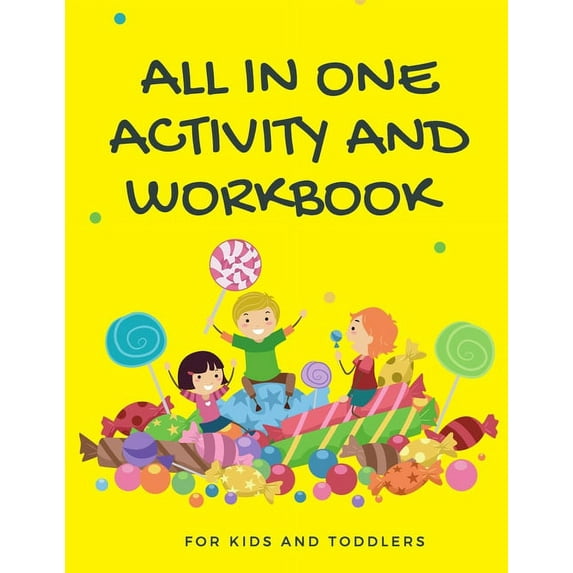 All In One Activity and Workbook for Kids and Toddlers: Letters, Numbers, Colors, Shapes, Writing, Early Math, Alphabet, Sudoku, 125+ Fun Early Learning Activities for Preschoolers (Paperback)
