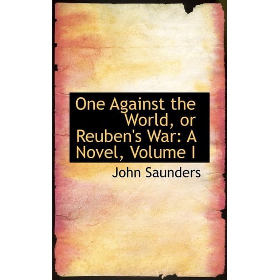 One Against the World, or Reuben's War : A Novel, Volume I (Paperback)