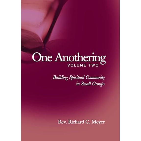 Pre-Owned One Anothering, Volume 2: Building Spiritual Community in Small Groups (Paperback) 0806690569 9780806690568