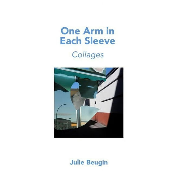 One Arm in Each Sleeve: Collages, (Paperback)