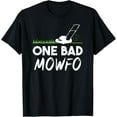 thumbnail image 1 of One Bad Mowfo Funny Lawn Care Mowing Gardener Father's Day T-Shirt, 1 of 3