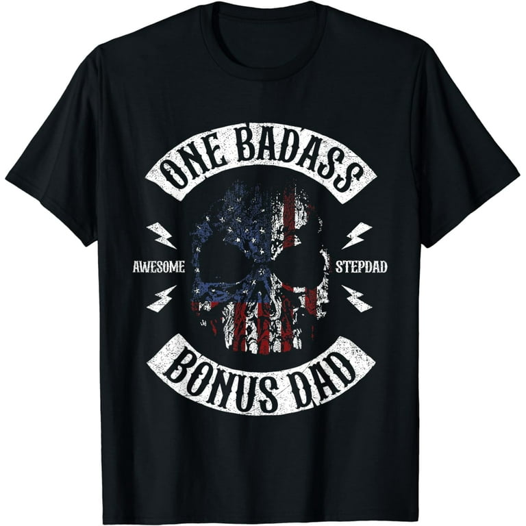 One Badass Bonus Step Dad Birthday Gift T-Shirt One Badass Bonus Step Dad Birthday Gift T-Shirt
