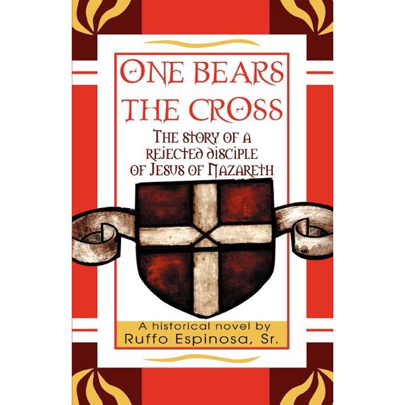One Bears The Cross: The story of a rejected disciple of Jesus of Nazareth, (Paperback)