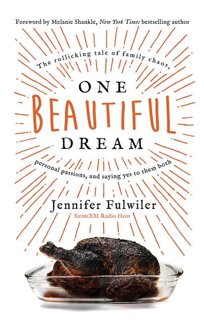 One Beautiful Dream: The Rollicking Tale of Family Chaos, Personal Passions, and Saying Yes to Them Both (Audiobook) - image 1 of 1