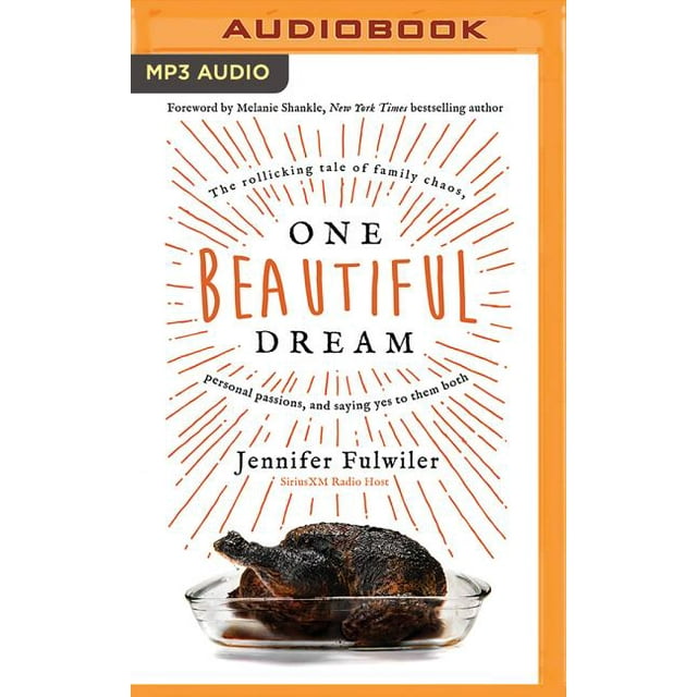 One Beautiful Dream : The Rollicking Tale of Family Chaos, Personal Passions, and Saying Yes to Them Both (CD-Audio)