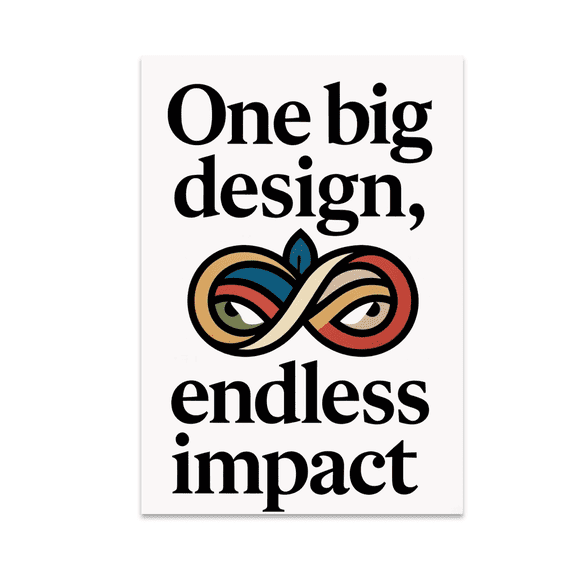 One Big Design Endless Impact - Art Enthusiast - 13x19 Poster Print