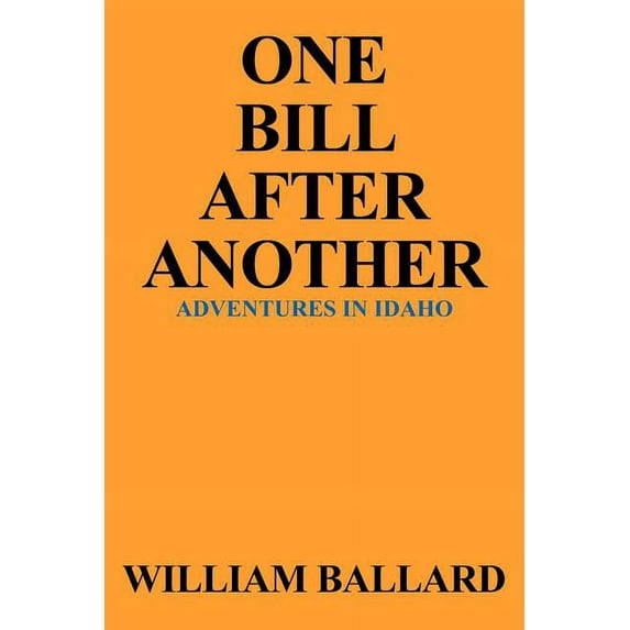 One Bill After Another: Adventures in Idaho, (Paperback)