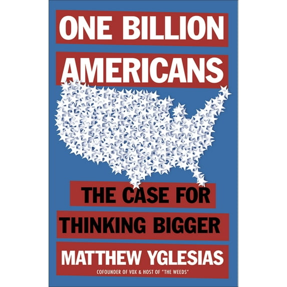One Billion Americans : The Case for Thinking Bigger (Hardcover)