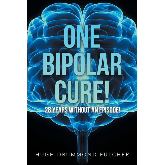 One Bipolar Cure!: 28 Years Without an Episode! (Paperback)