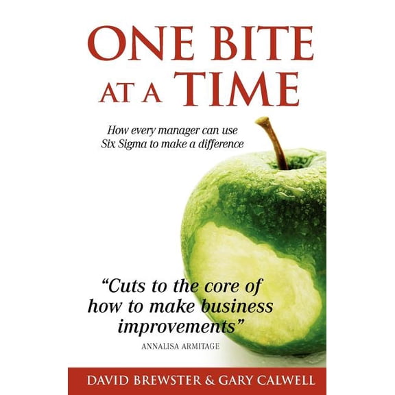 One Bite at a Time: How Every Manager can use Six Sigma to Make a Difference (Paperback)