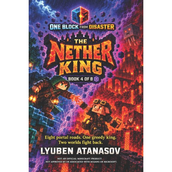 One Block from Disaster The Nether King: Eight portal roads. One greedy king. Two worlds fight back, Book 4, (Paperback)