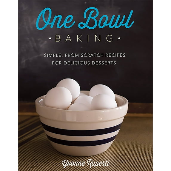 One Bowl Baking: Simple, from Scratch Recipes for Delicious Desserts (Paperback)