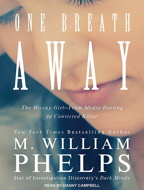 One Breath Away: The Hiccup Girl - From Media Darling to Convicted Killer (Audiobook)