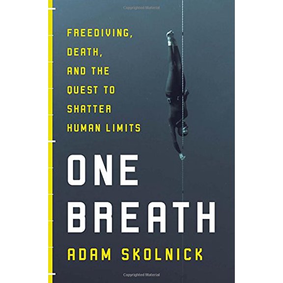 Pre-Owned One Breath: Freediving, Death, and the Quest to Shatter Human Limits (Hardcover) by Adam Skolnick