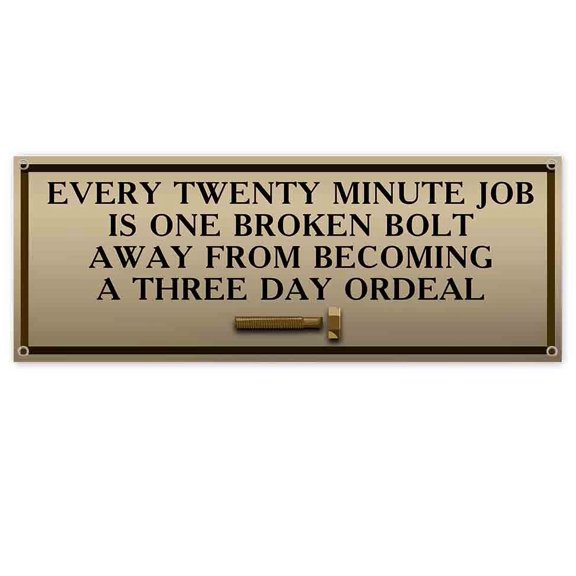 One Broken Bolt From An Ordeal 13 oz Vinyl Banner With Metal Grommets