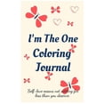 thumbnail image 1 of I'm the One Coloring Journal.Self-Exploration Diary, Notebook for Women with Coloring Pages and Positive Affirmatio, (Hardcover), 1 of 1