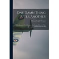 thumbnail image 1 of One Damn Thing After Another: The Adventures Of An Innocent Man Trapped Between Public Relations And The Axis, (Paperback), 1 of 1