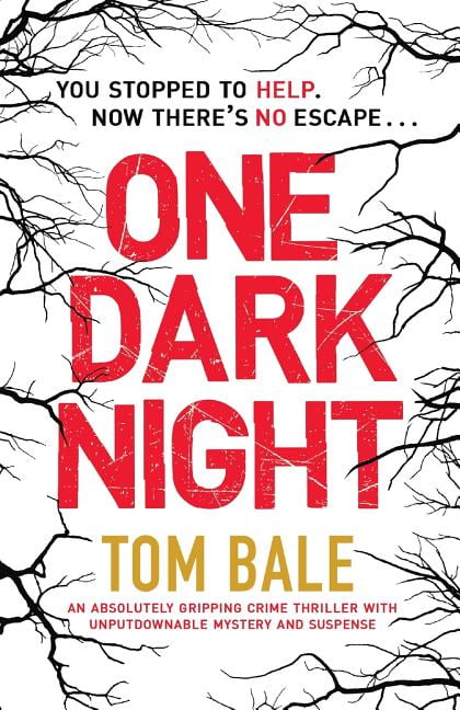 TOM BALE One Dark Night: An absolutely gripping crime thriller with unputdownable mystery and suspense, (Paperback)