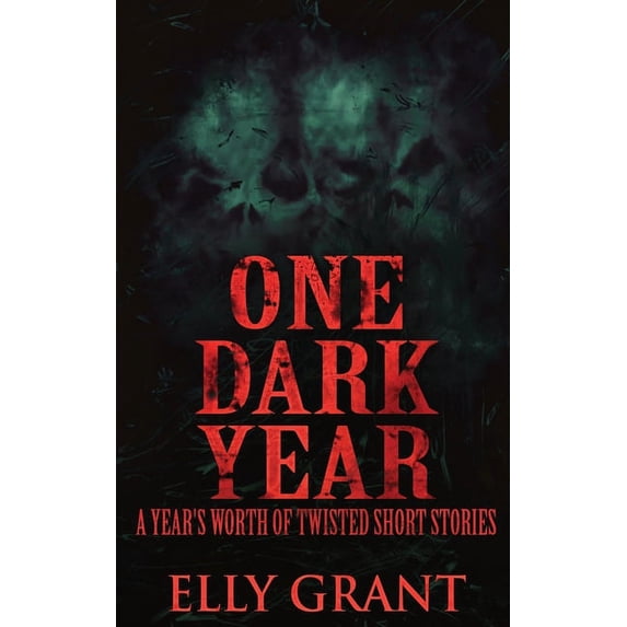 One Dark Year: A Year's Worth Of Twisted Short Stories, (Hardcover)