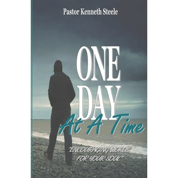 One Day At A Time: "Encouraging Words For Your Soul!" (Paperback)