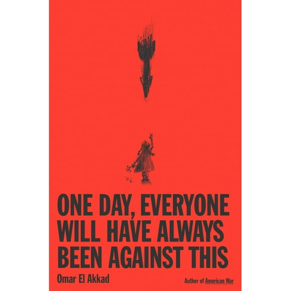 One Day, Everyone Will Have Always Been Against This: National Book Award (Hardcover)