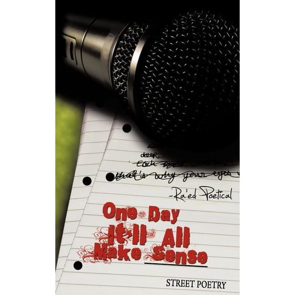 One Day It?ll All Make Sense : Street Poetry