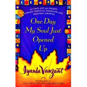 IYANLA VANZANT One Day My Soul Just Opened Up : 40 Days and 40 Nights Toward Spiritual Strength and Personal Growth (Hardcover)