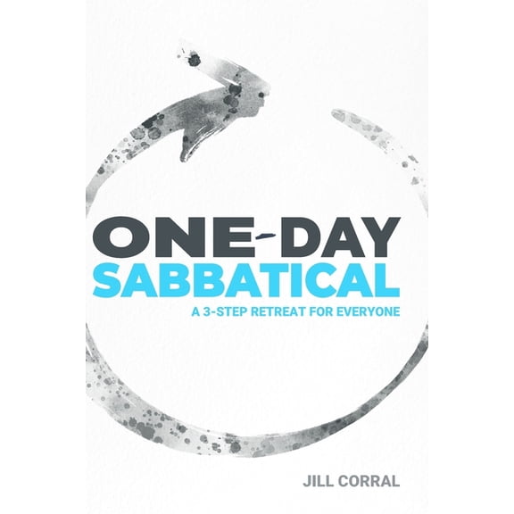 One-Day Sabbatical: A 3-Step Retreat for Everyone, (Paperback)