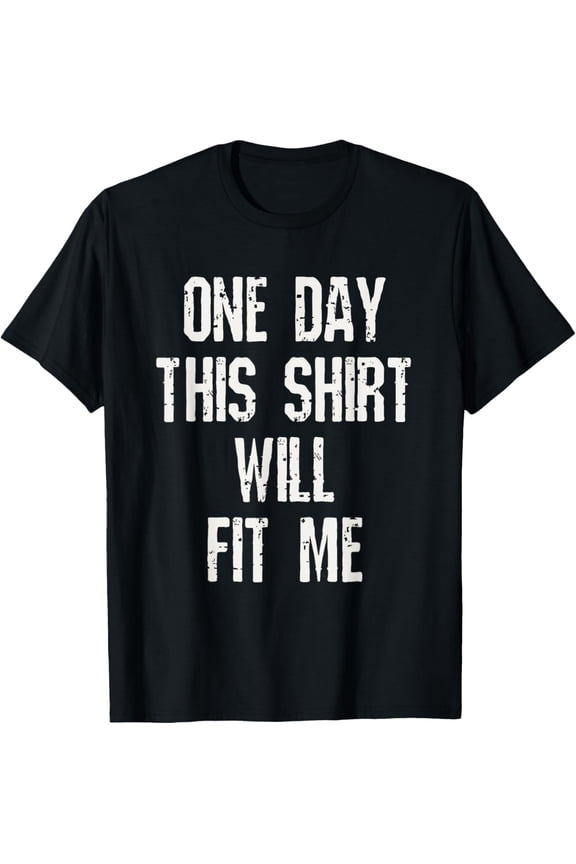 One Day This Will Fit Me Funny Diet Weight Loss Goal Target T-Shirt