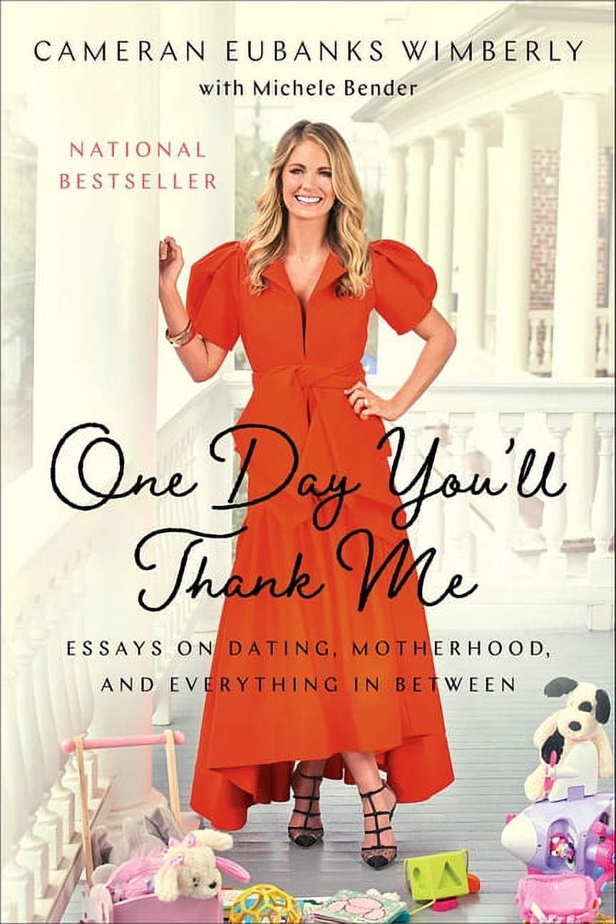 One Day You'll Thank Me : Essays on Dating, Motherhood, and Everything ...