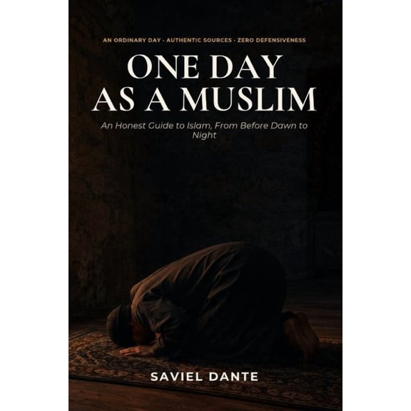 One Day as a Muslim: An Honest Guide to Islam, From Before Dawn to Night, (Paperback)