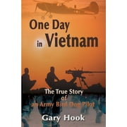 One Day in Vietnam: The True Story of an Army Bird Dog Pilot  Paperback  Gary Hook