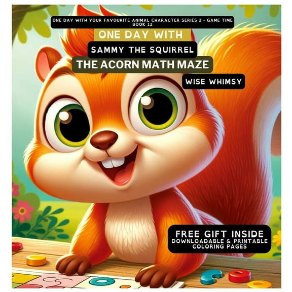 One Day with Your Favourite Animal Chara One Day With Sammy the Squirrel: The Acorn Math Maze, Book 12, (Hardcover)