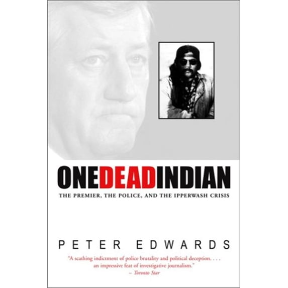 Pre-Owned One Dead Indian: The Premier, the Police, and the Ipperwash Crisis (Paperback) 0771030479 9780771030475