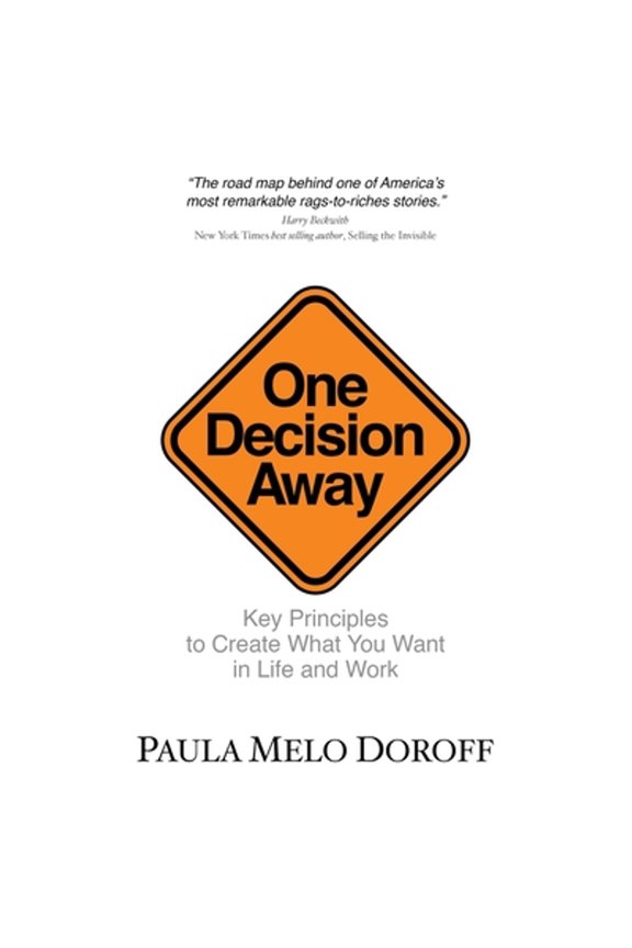 Pre-Owned One Decision Away: Key Principles To Create What You Want in Life and Work (Paperback) by Paula Melo Doroff