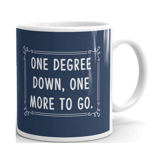 One Degree Down One More to Go Graduation Gifts Coffee Tea Ceramic Mug Office Work Cup Gift 11 oz