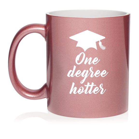 One Degree Hotter Funny Graduation Gift Ceramic Coffee Mug Tea Cup Gift for Her, Him, Friend, Coworker (11oz Rose Gold)