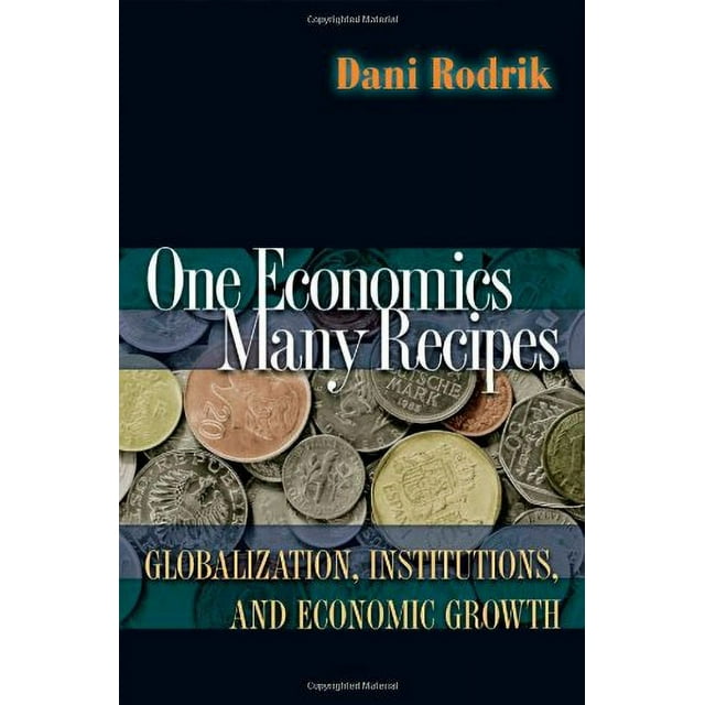 Pre-Owned One Economics, Many Recipes : Globalization, Institutions, and Economic Growth (Paperback) 9780691141176