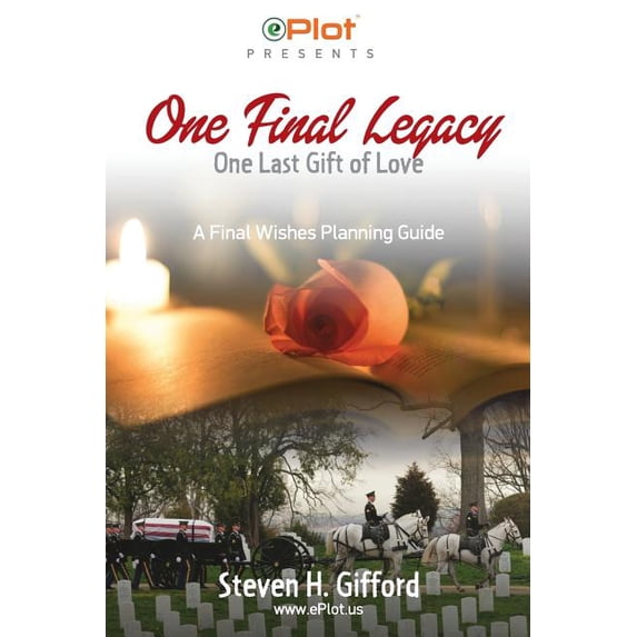 One Final Legacy: One Last Gift of Love Paperback 1519339690 9781519339690 Steven H. Gifford