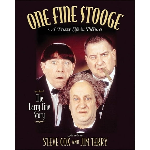 One Fine Stooge: Larry Fine's Frizzy Life in Pictures (Hardcover)