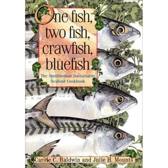 Pre-Owned One Fish, Two Fish, Crawfish, Bluefish: The Smithsonian Sustainable Seafood Cookbook (Hardcover) 1588341690 9781588341693