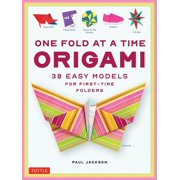 One Fold at a Time Origami 38 Easy Models for First-Time Folders, Paperback