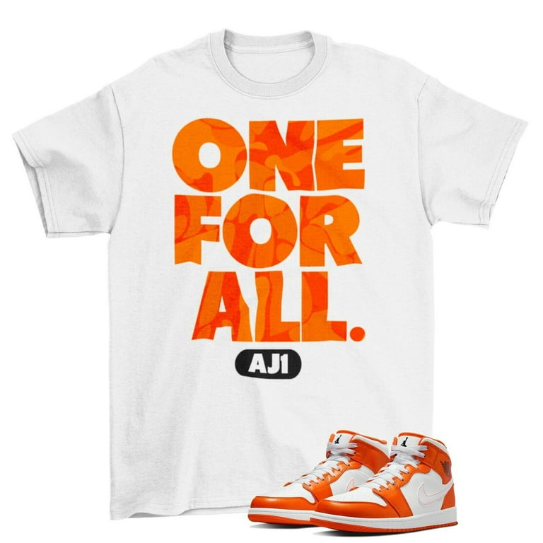 One For All Shirt to Match Air Jordan 1 Mid Electro Orange DM3531 800Printed T shirts Walmart