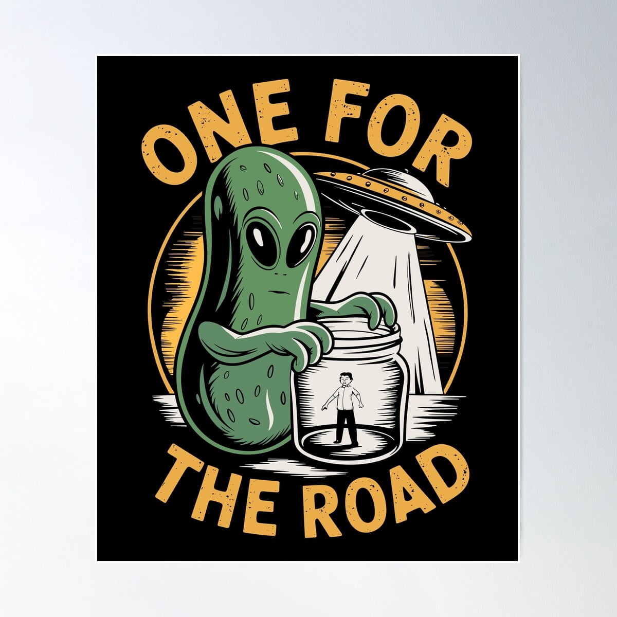 One For The Road Alien Pickle With Human In A Jar Poster Wall Art ...